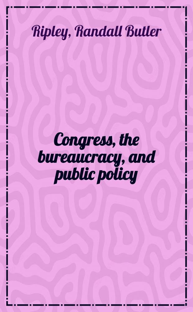 Congress, the bureaucracy, and public policy