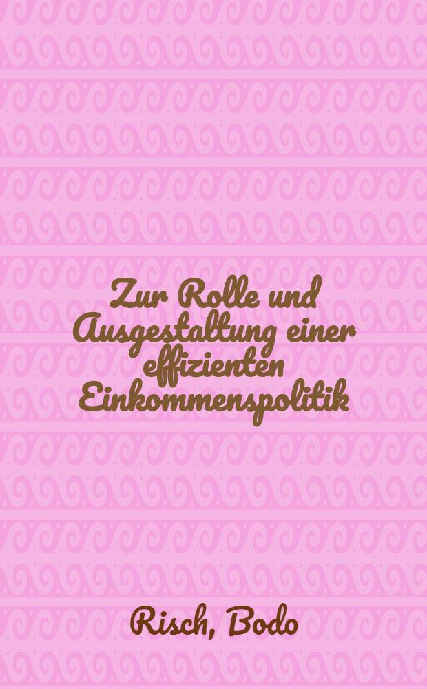 Zur Rolle und Ausgestaltung einer effizienten Einkommenspolitik
