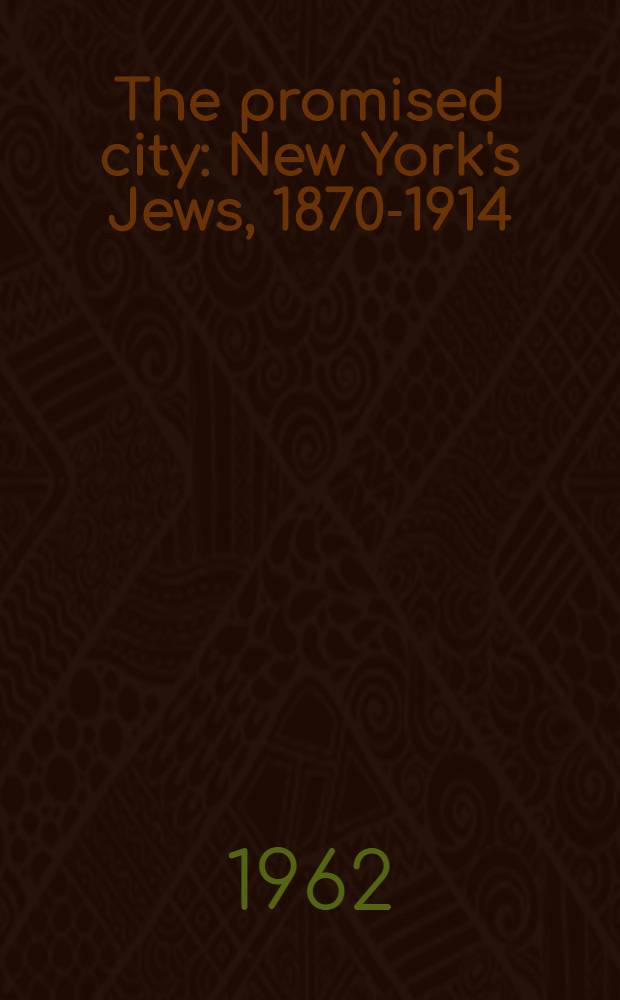 The promised city : New York's Jews, 1870-1914