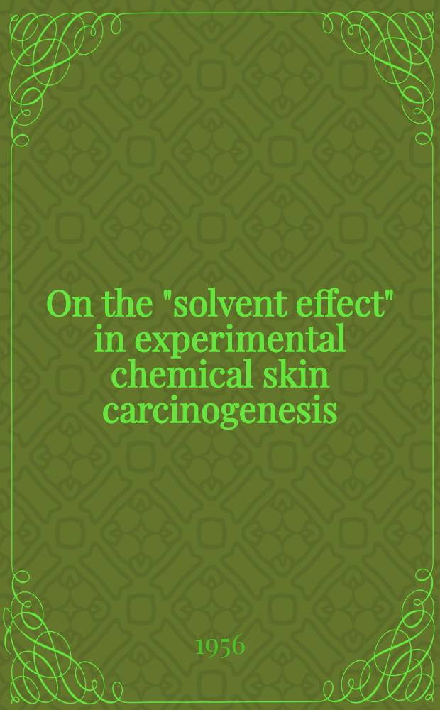 On the "solvent effect" in experimental chemical skin carcinogenesis : Lipophilic-hydrophilic (surface active) agents as solvents for carcinogens