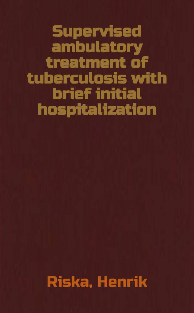 Supervised ambulatory treatment of tuberculosis with brief initial hospitalization