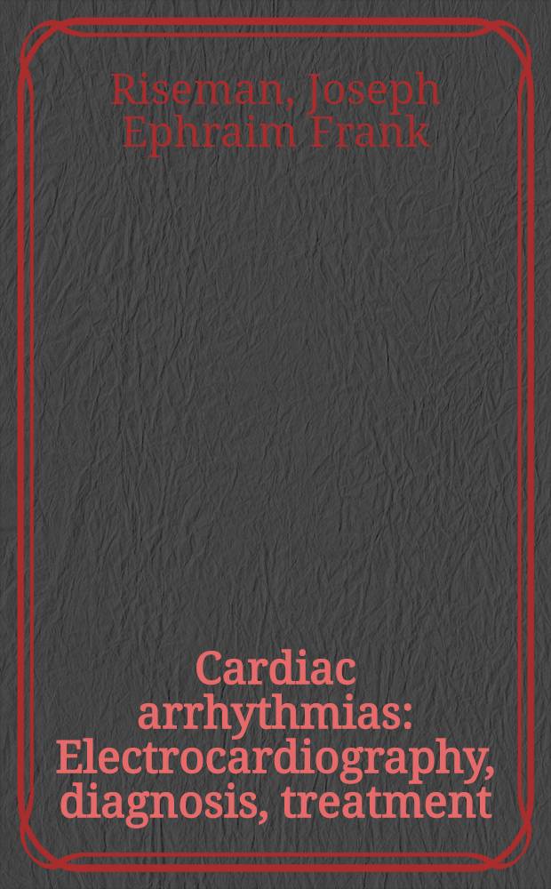 Cardiac arrhythmias : Electrocardiography, diagnosis, treatment