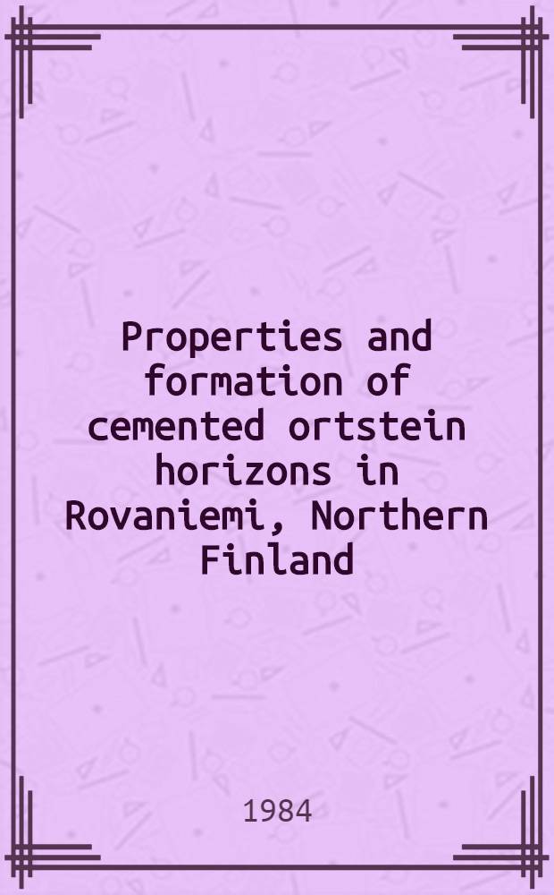 Properties and formation of cemented ortstein horizons in Rovaniemi, Northern Finland