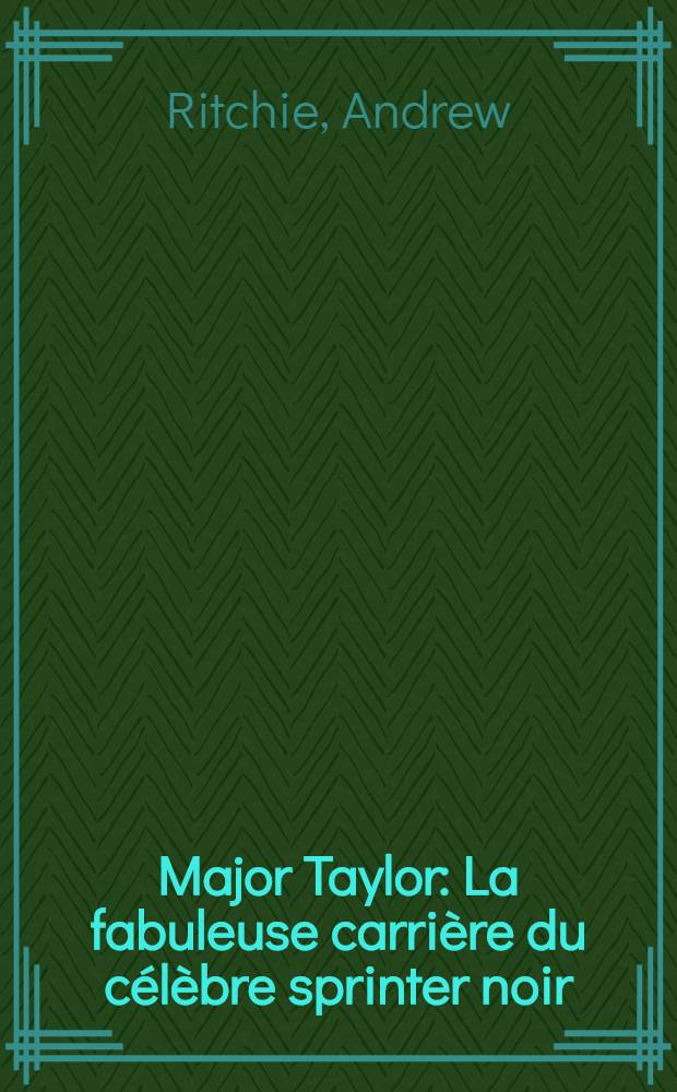 Major Taylor : La fabuleuse carrière du célèbre sprinter noir