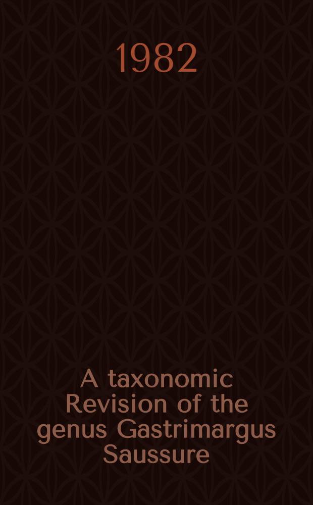 A taxonomic Revision of the genus Gastrimargus Saussure (Orthoptera: Acrididae)