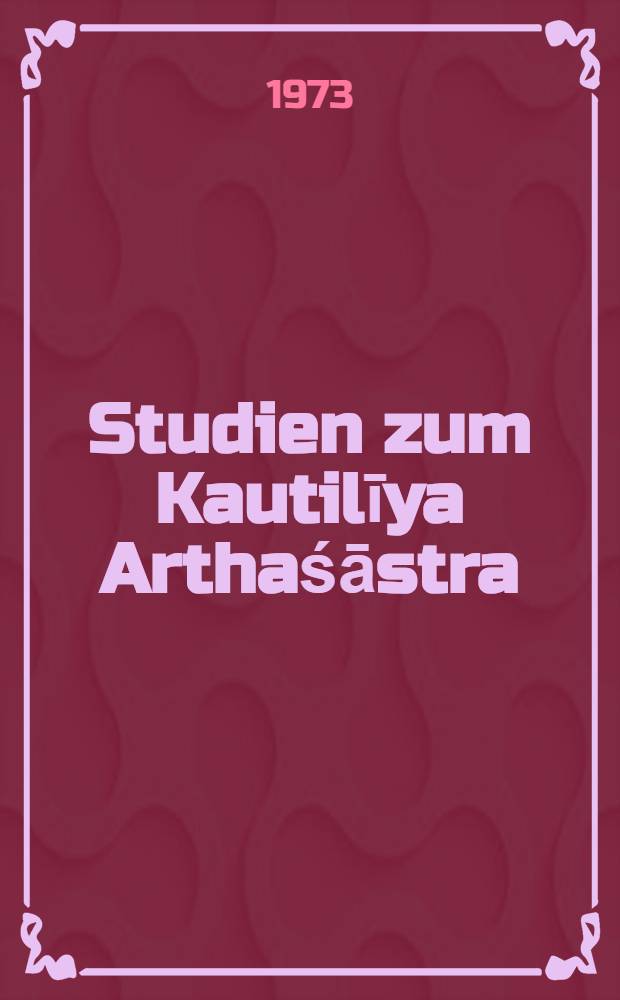 Studien zum Kautilīya Arthaśāstra