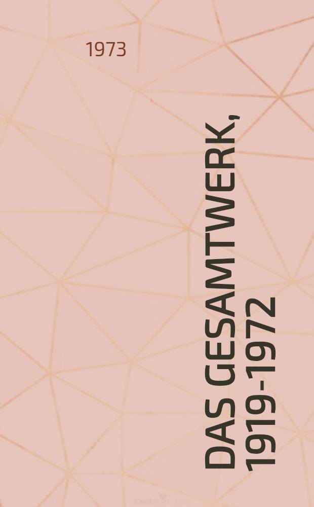 Das Gesamtwerk, 1919-1972 : Album