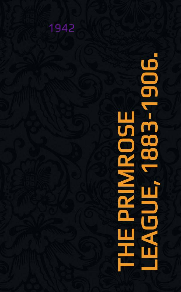 The Primrose league, 1883-1906.