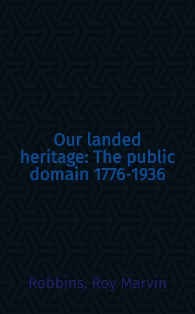Our landed heritage : The public domain 1776-1936