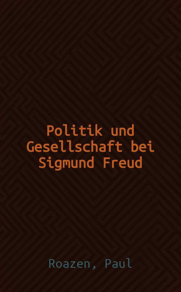 Politik und Gesellschaft bei Sigmund Freud