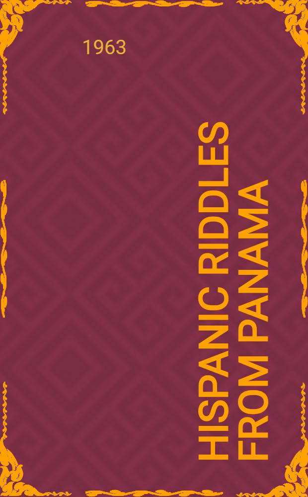 Hispanic riddles from Panama : Collected from oral tradition