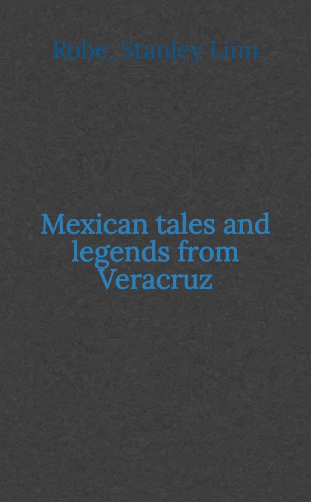 Mexican tales and legends from Veracruz : Introd., classification and notes