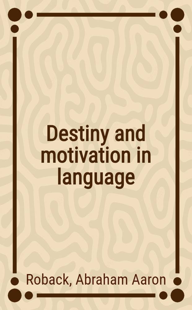 Destiny and motivation in language : Studies in psycholinguistics and glossodynamics