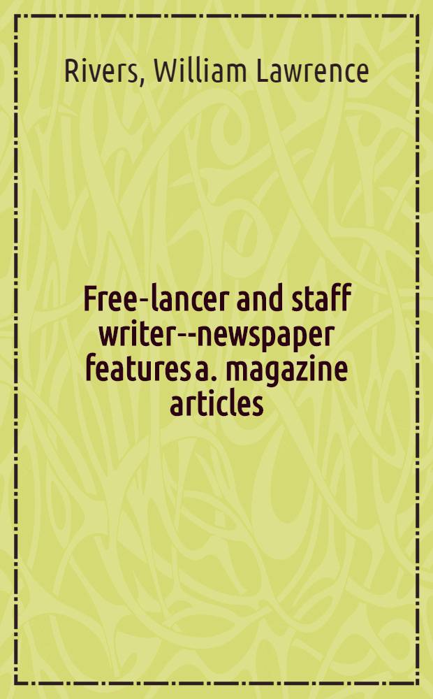 Free-lancer and staff writer--newspaper features a. magazine articles