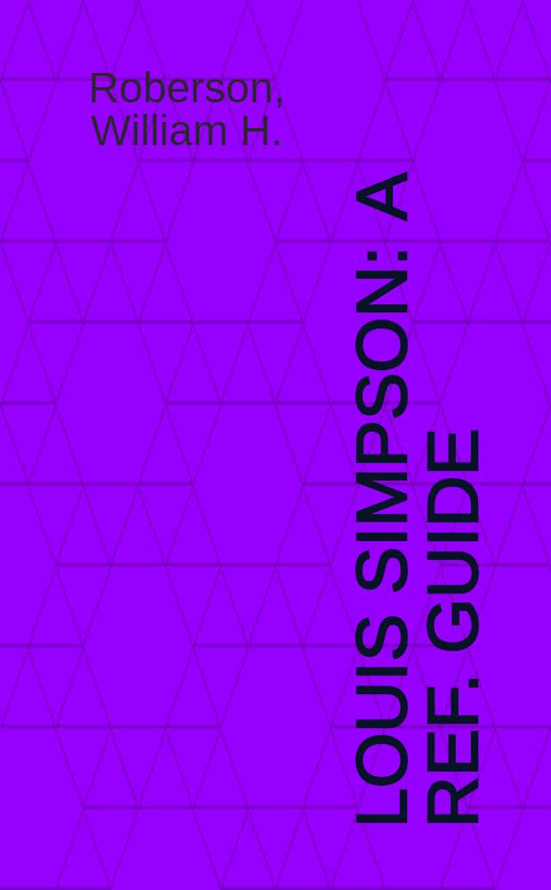 Louis Simpson : A ref. guide