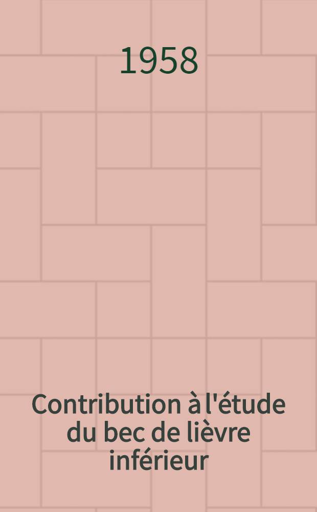 Contribution à l'étude du bec de lièvre inférieur : Thèse pour le doctorat en méd. (diplôme d'État)