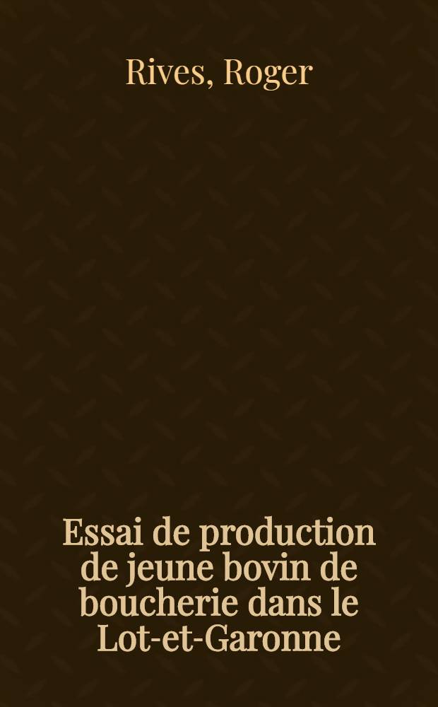 Essai de production de jeune bovin de boucherie dans le Lot-et-Garonne : Thèse ..