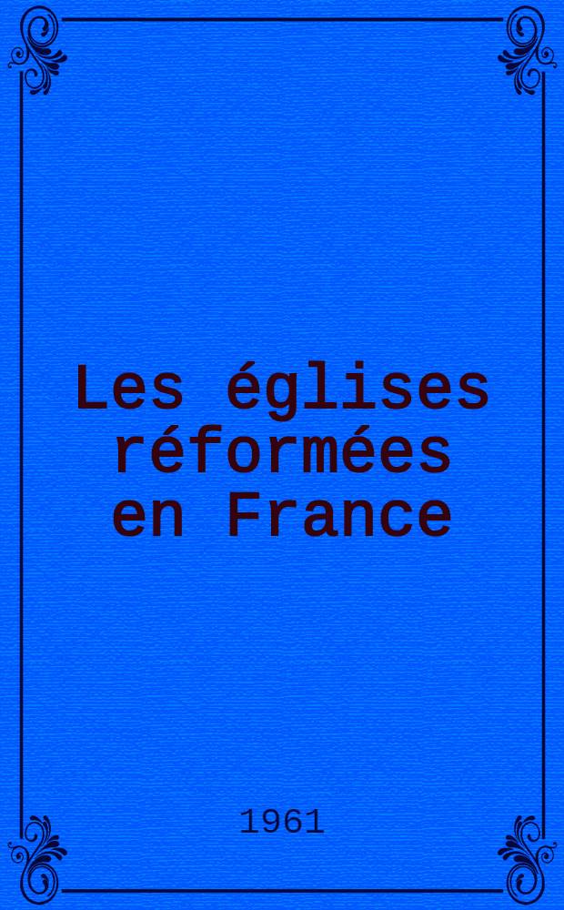 Les églises réformées en France (1800-1830) : Thèse principale ... présentée à ... l'Univ. de Paris