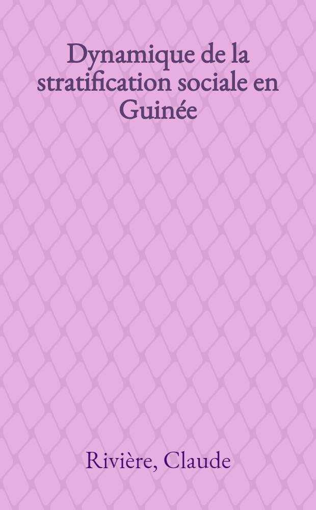 Dynamique de la stratification sociale en Guinée : Thèse prés. devant l'Univ. de Paris V ..