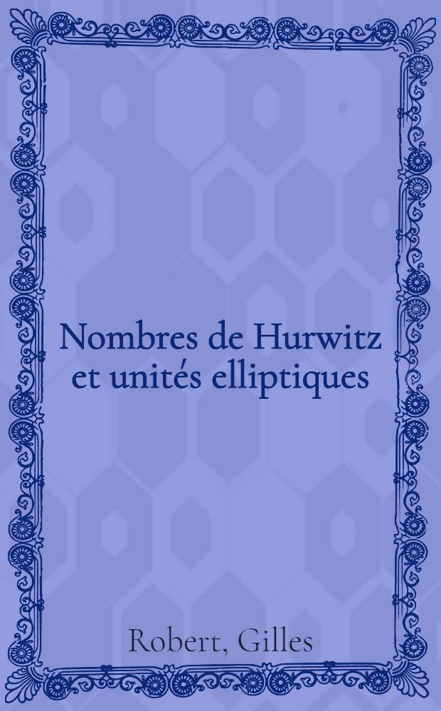 Nombres de Hurwitz et unités elliptiques : Un critère de régularité pour les extensions abéliennes d'un corps quadratique imaginaire : Thèse