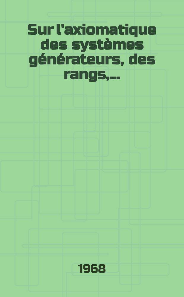 Sur l'axiomatique des systèmes générateurs, des rangs, ... : Applications à certains problèmes combinatoires