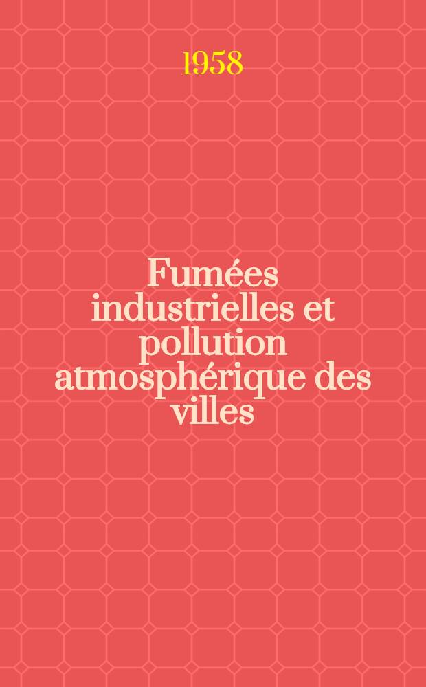 Fumées industrielles et pollution atmosphérique des villes : Thèse ..