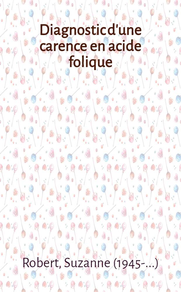 Diagnostic d'une carence en acide folique : Thèse ..