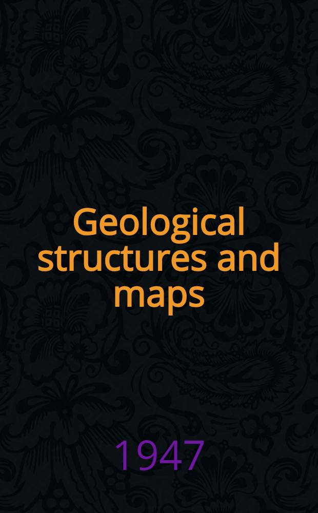 Geological structures and maps : A practical course in the interpretation of geological maps for civil and mining engineers