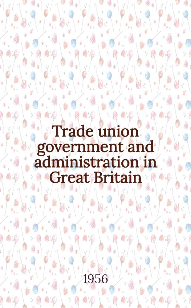 Trade union government and administration in Great Britain