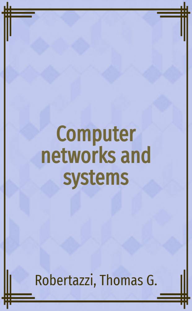 Computer networks and systems : Queueing theory a. performance evaluation