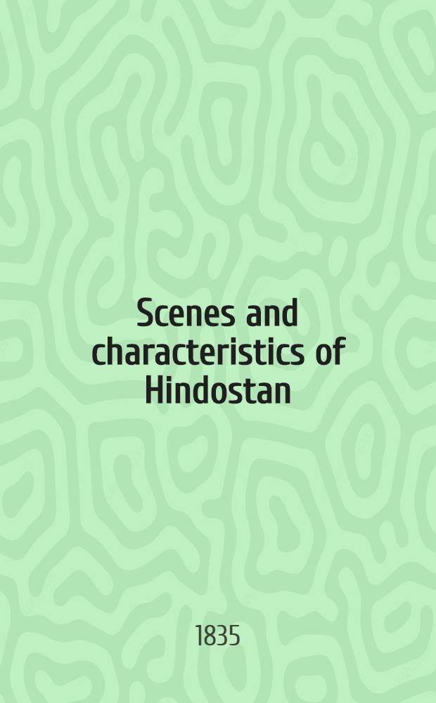 Scenes and characteristics of Hindostan : With sketches of Anglo-Indian society : In 3 vol. : Vol. 1-3