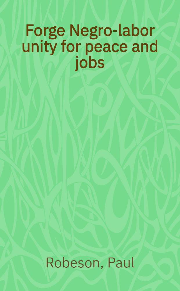 Forge Negro-labor unity for peace and jobs