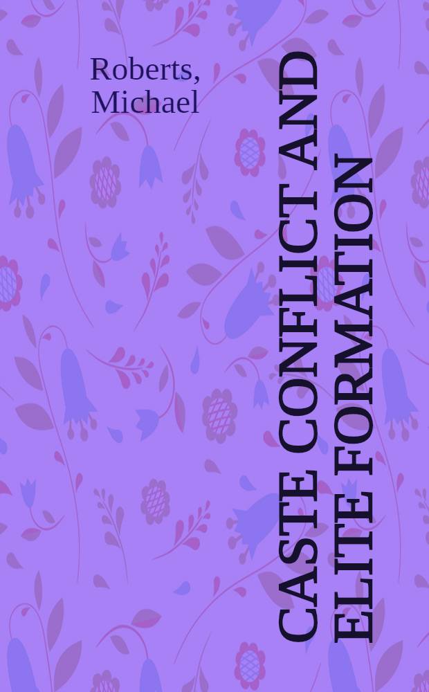 Caste conflict and elite formation : The rise of a Karãva elite in Sri Lanka, 1500-1931