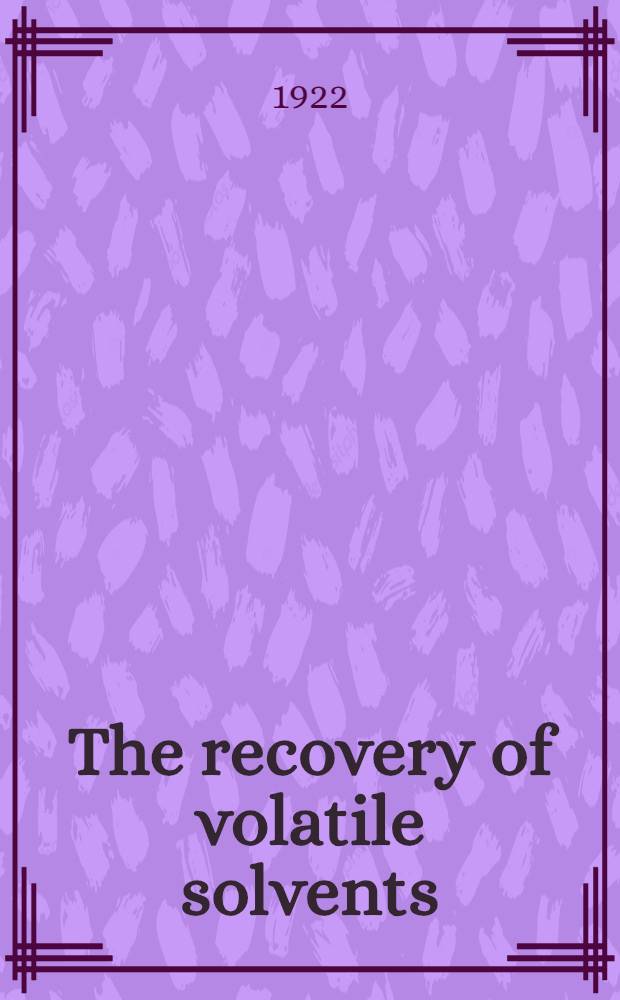 The recovery of volatile solvents