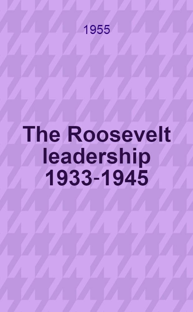 The Roosevelt leadership 1933-1945