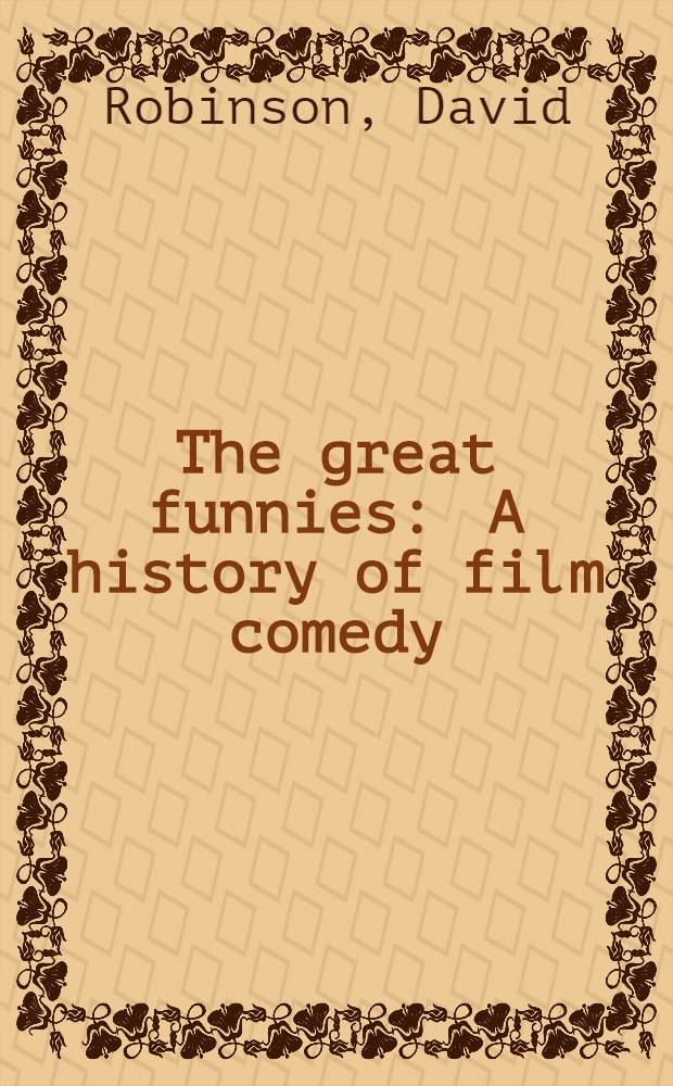 The great funnies : A history of film comedy