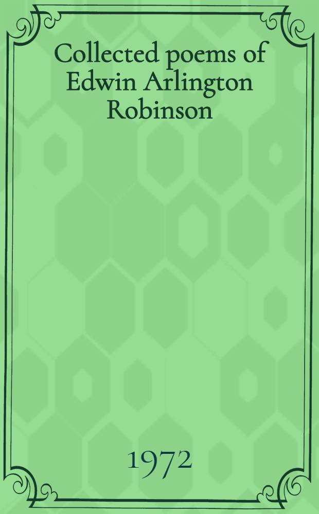 Collected poems of Edwin Arlington Robinson
