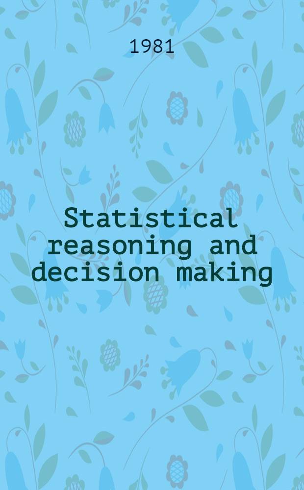 Statistical reasoning and decision making