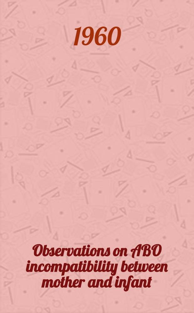 Observations on ABO incompatibility between mother and infant