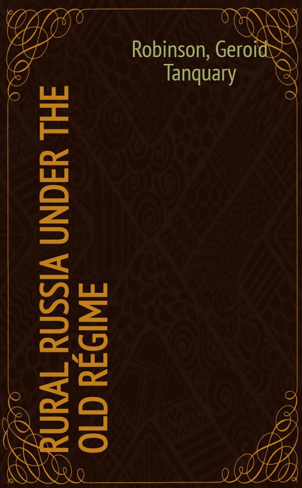 Rural Russia under the old régime : A history of the landlord-peasant world a. a prologue to the peasant revolution of 1917