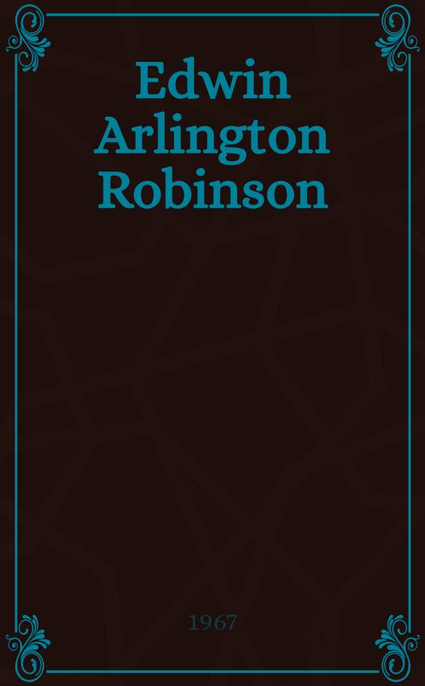 Edwin Arlington Robinson : A poetry of the act