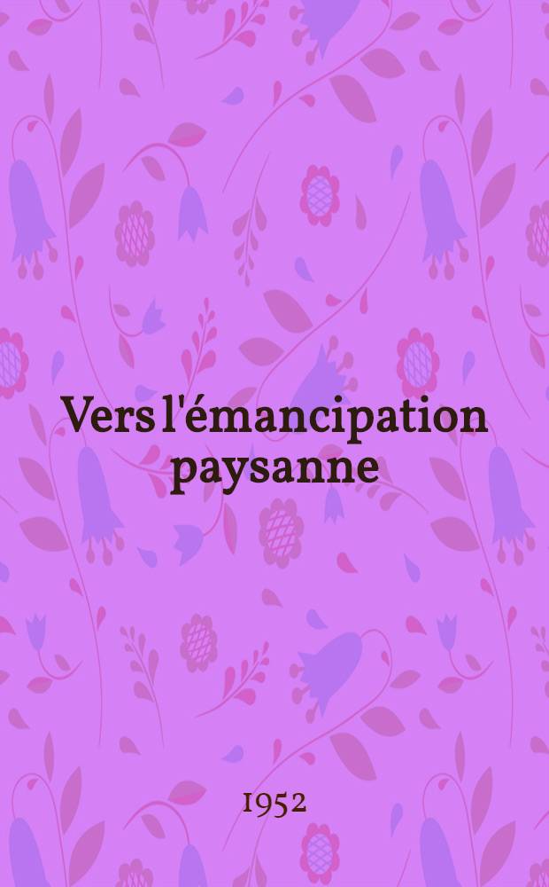 Vers l'&eacute;mancipation paysanne