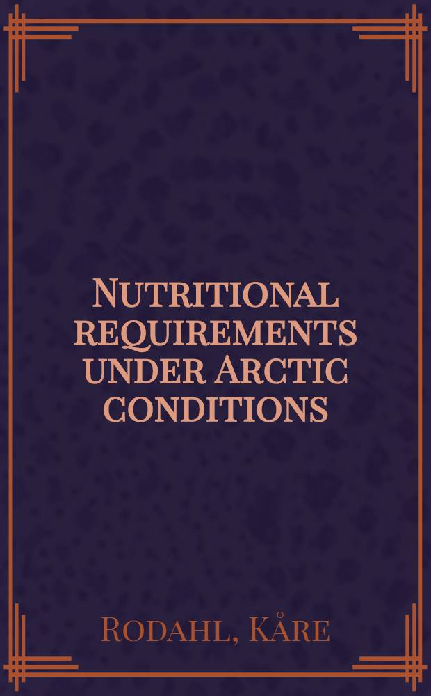 Nutritional requirements under Arctic conditions