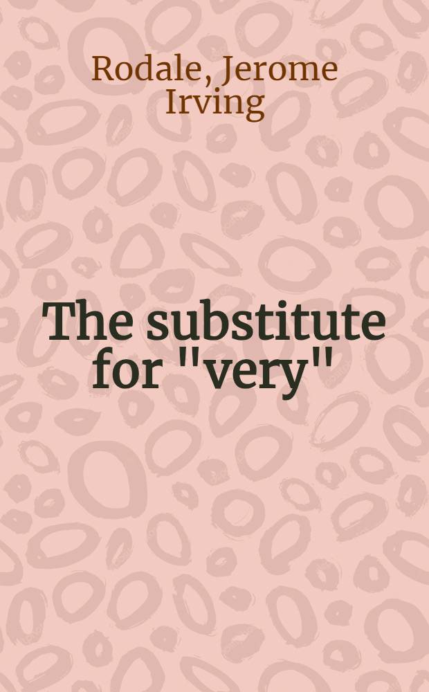 The substitute for "very"
