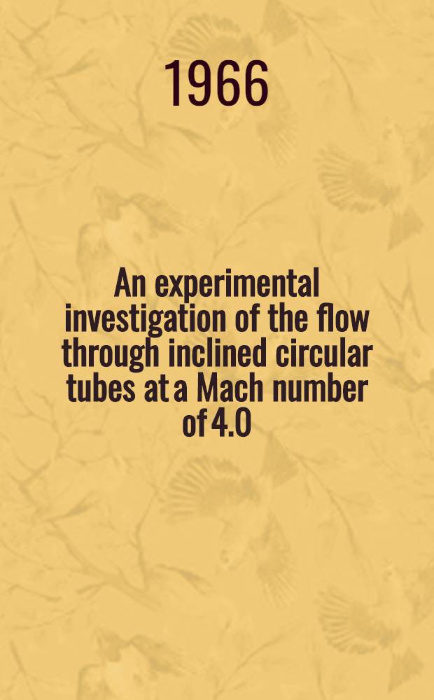 An experimental investigation of the flow through inclined circular tubes at a Mach number of 4.0