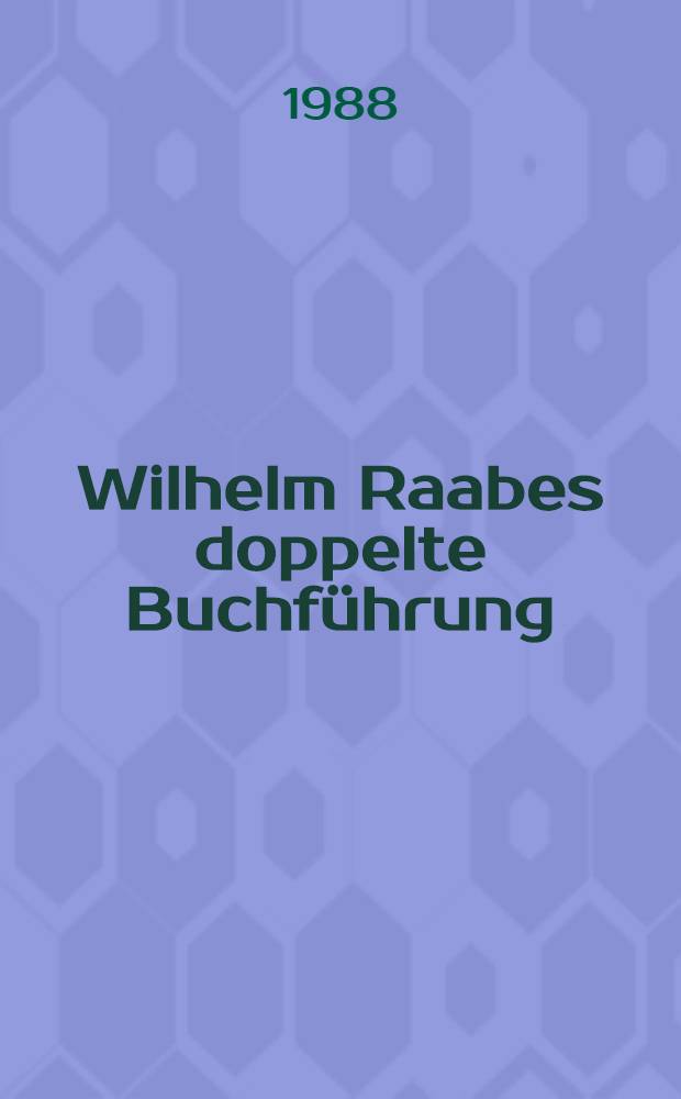 Wilhelm Raabes doppelte Buchführung : Paradigma einer Spaltung