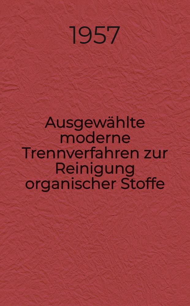 Ausgewählte moderne Trennverfahren zur Reinigung organischer Stoffe