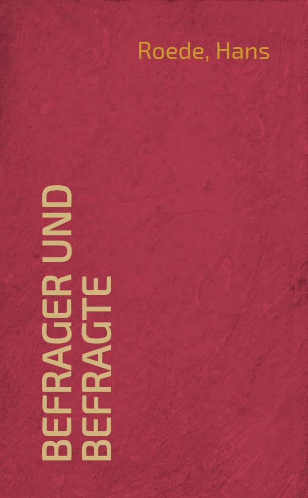 Befrager und Befragte : Probleme der Durchführung des soziologischen Interviews