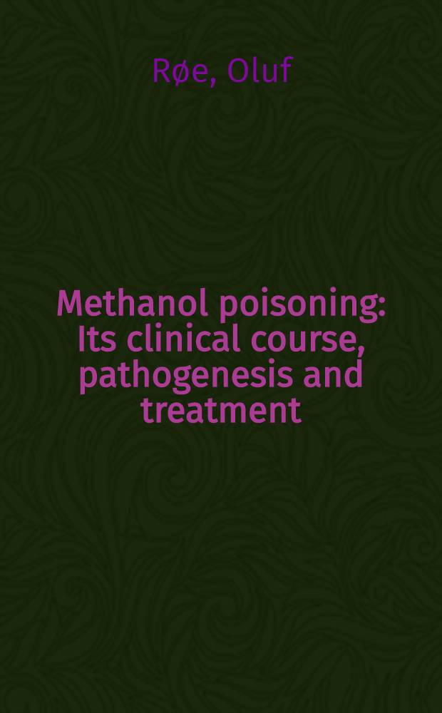 Methanol poisoning : Its clinical course, pathogenesis and treatment