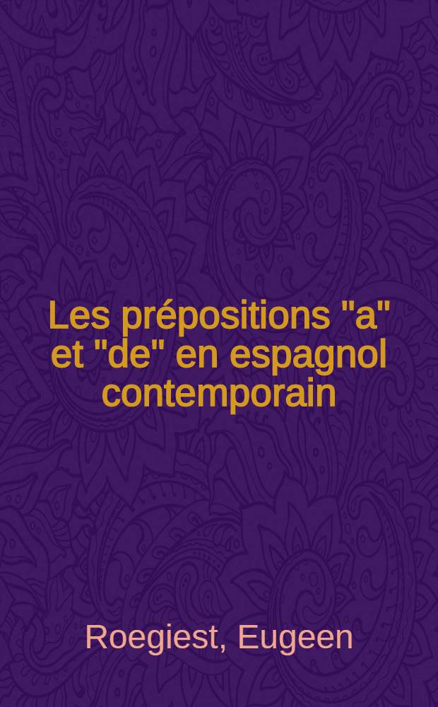 Les prépositions "a" et "de" en espagnol contemporain : Valeurs contextuelles et signification générale